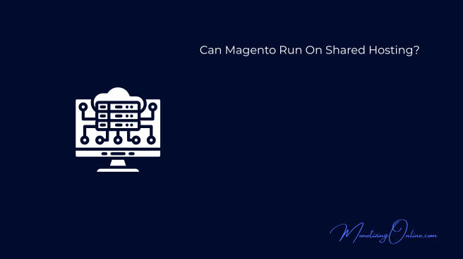Can-Magento-Run-On-Shared-Hosting
