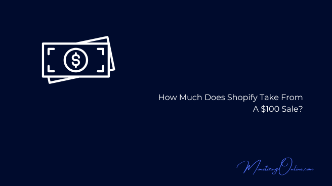 How-Much-Does-Shopify-Take-From-A-$100-Sale