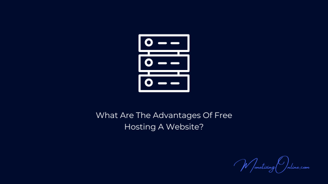 What-Are-The-Advantages-Of-Free-Hosting-A-Website