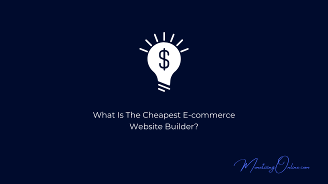 What-Is-The-Cheapest-Ecommerce-Website-Builder